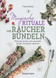 Magische Rituale mit Räucherbündeln, Flora Denis