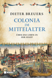 Colonia im Mittelalter, Dieter Breuers