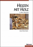 Einzelstück: Heizen mit Holz in allen Ofenarten, Hans-Peter Ebert
