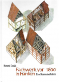 Einzelstück: Fachwerk vor 1600 in Franken, Konrad Bedal (Hrsg.)