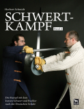 Schwertkampf Band 2 • Der Kampf mit dem kurzen Schwert und Buckler, Herbert Schmidt