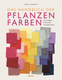 Das Handbuch der Pflanzenfarben , Heidi Iverson