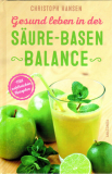 Gesund leben in der Säure-Basen-Balance, Christoph Hansen