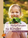 Heilpflanzen für Kinder. Gesundheit aus der Natur