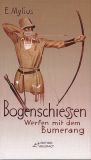 Bogenschiessen / Werfen mit dem Bumerang, E. Mylius, O. Faber