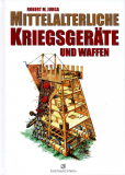 Mittelalterliche Kriegsgeräte und Waffen, Robert M. Jurga