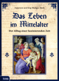 Das Leben im Mittelalter, Annerose und Jörg-Rüdiger Sieck