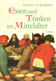 Essen und Trinken im Mittelalter, Ernst Schubert